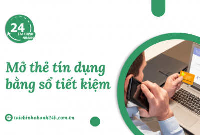 Mở Thẻ Tín Dụng Bằng Sổ Tiết Kiệm mang lại những lợi ích gì?